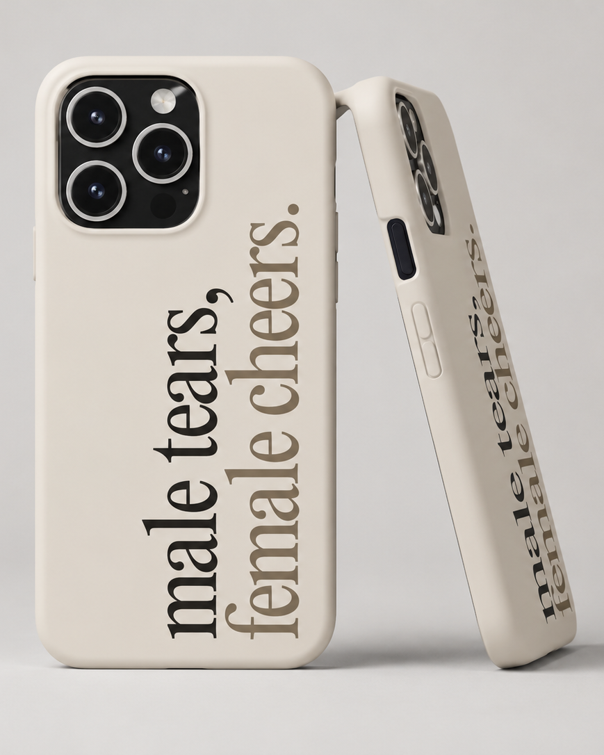 Beige phone case with black Male Tears Female Cheers typography shown from multiple angles.