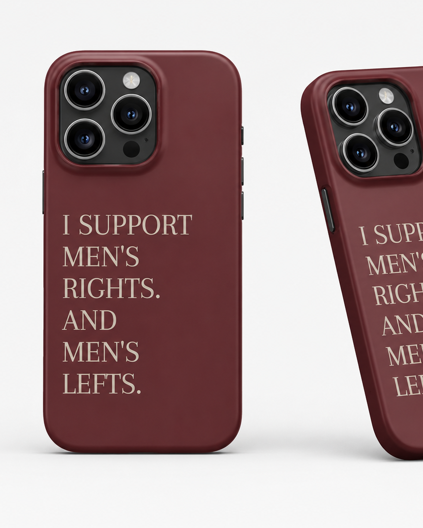 Burgundy phone case with I Support Men’s Rights and Men’s Lefts statement shown from multiple angles.