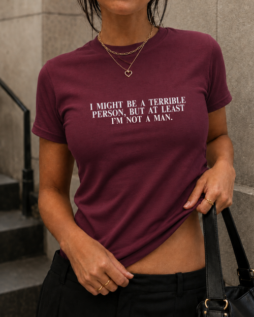 Funny Feminist T Shirt, I Might Be a Terrible Person Tee, Sarcastic Statement Shirt, Female Rage Graphic Tee, Gift for Feminist