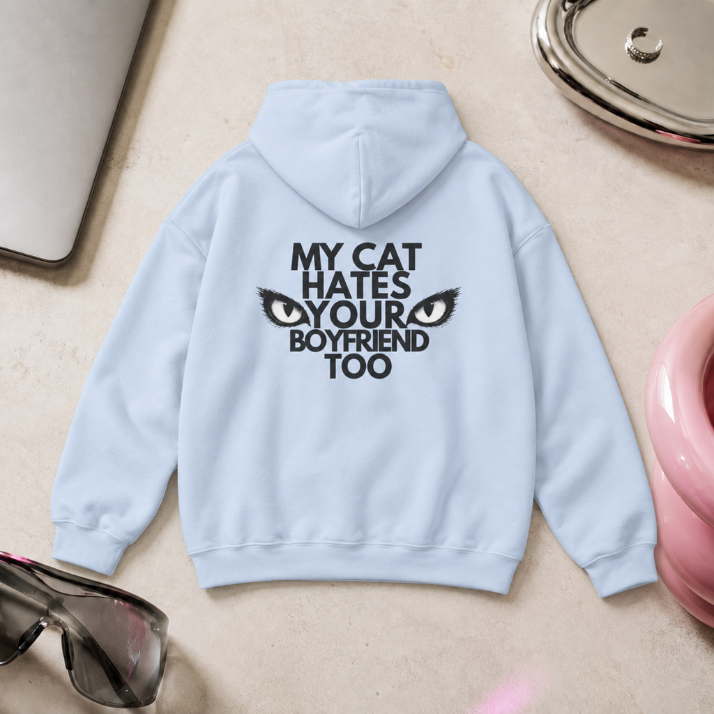 My Cat Hates Your Boyfriend Too Hoodie