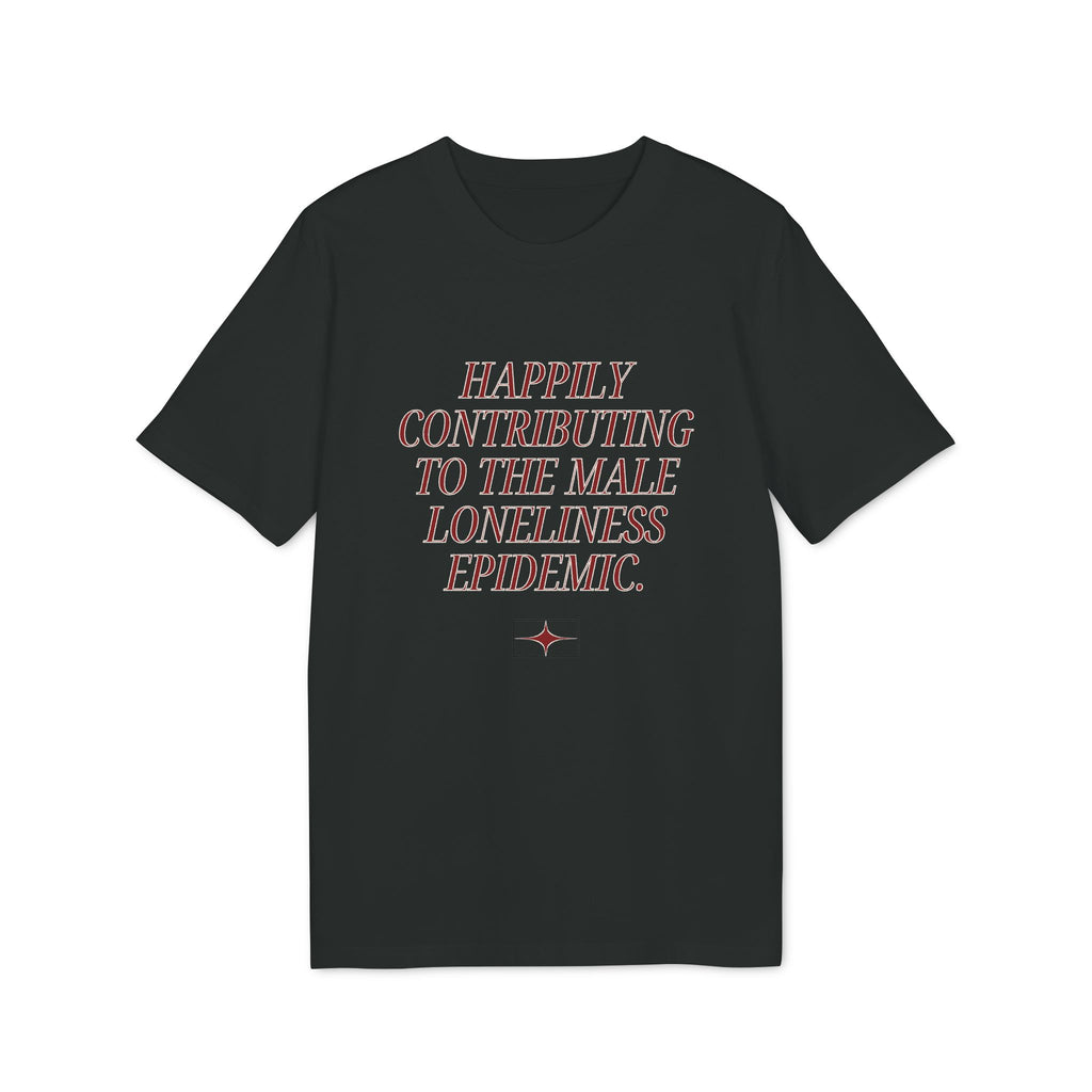 Male Loneliness Epidemic Shirt, Funny Feminist Tee, Anti Men Humor Shirt, Black Sassy Single Girl T-Shirt