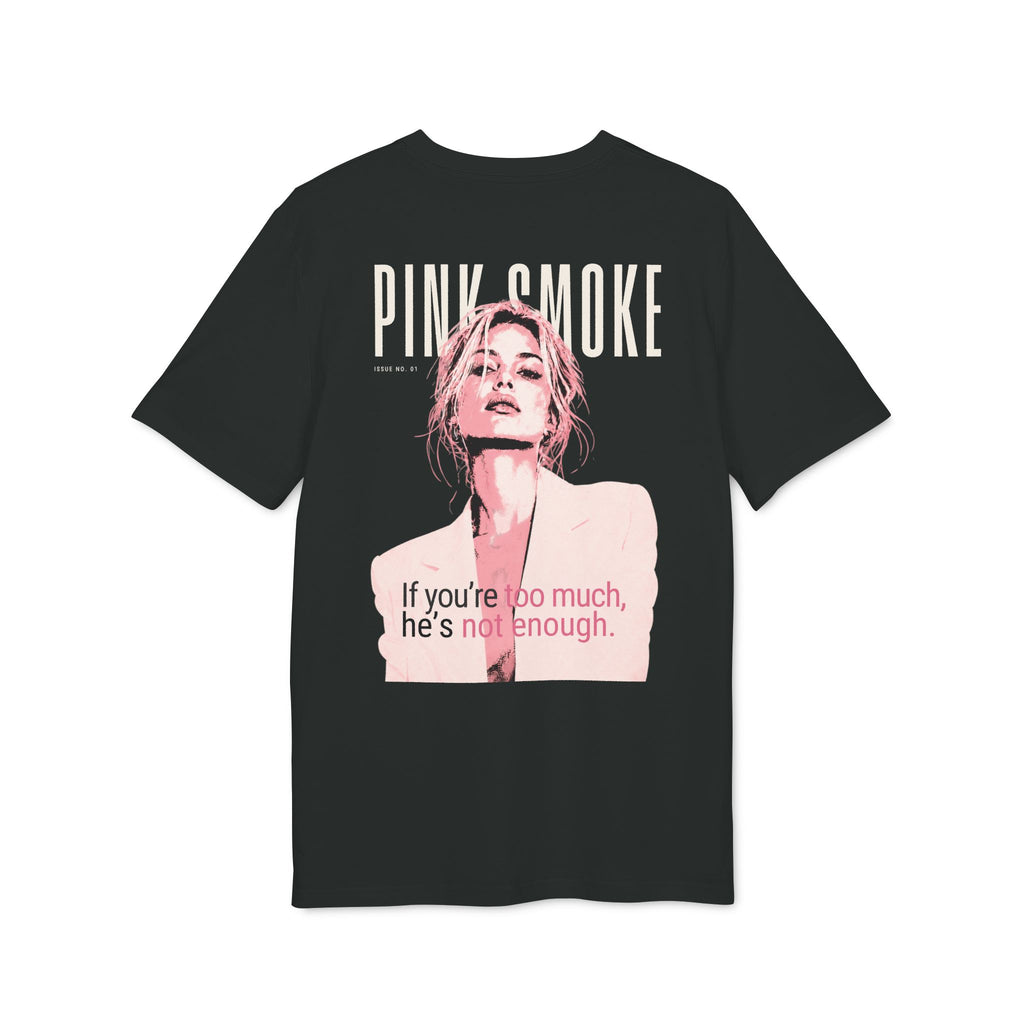 If You’re Too Much, He’s Not Enough Oversized T-Shirt, Feminist Back Print Tee